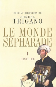 LE MONDE SEPHARADE, TOME 1 - HISTOIRE