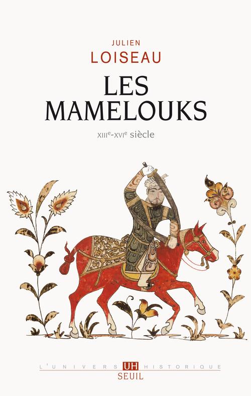 Les mamelouks (xiiie-xvie siecle). une experience du pouvoir dans l'islam medieval