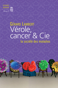 VEROLE, CANCER & CIE - LA SOCIETE DES MALADIES