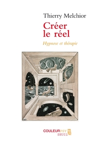 CREER LE REEL - HYPNOSE ET THERAPIE