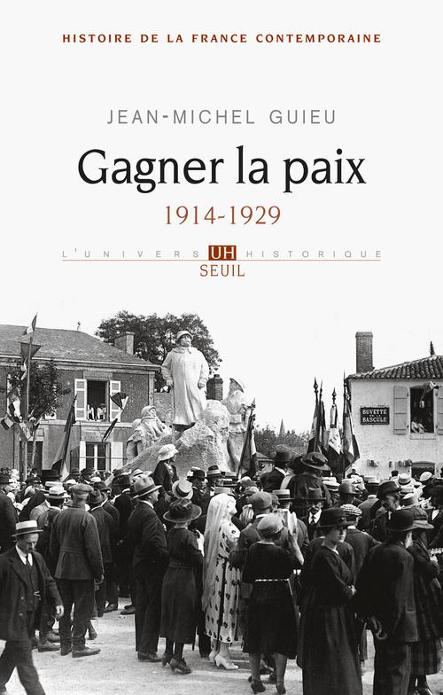GAGNER LA PAIX, TOME 5. 1914-1929 (HISTOIRE DE LA FRANCE CONTEMPORAINE)