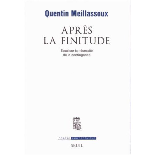 Apres la finitude - essai sur la necessite de la contingence