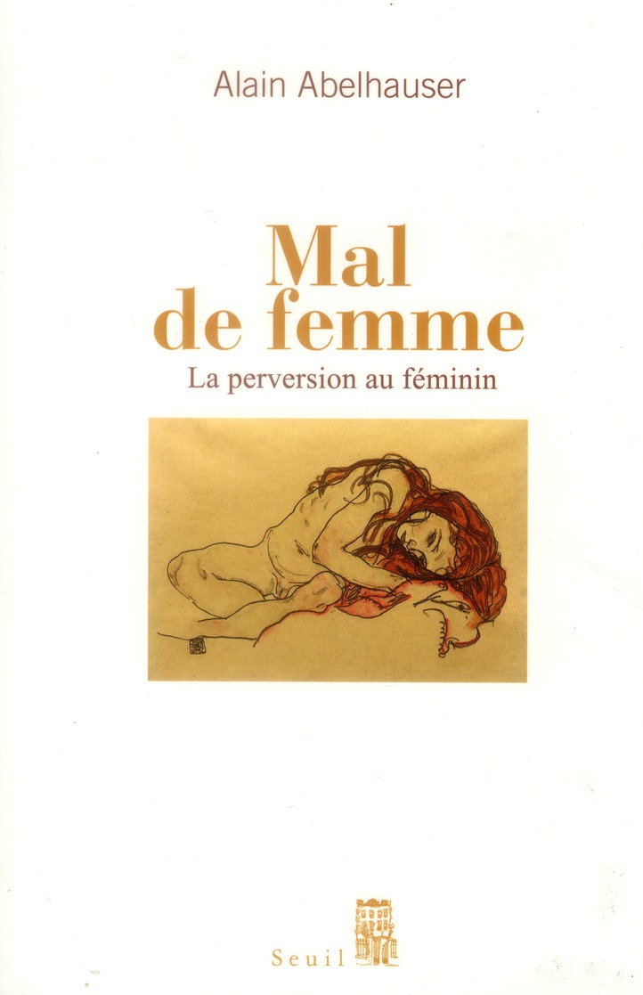 MAL DE FEMME. LA PERVERSION AU FEMININ
