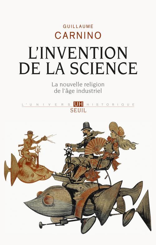 L'invention de la science. la nouvelle religion de l'age industriel