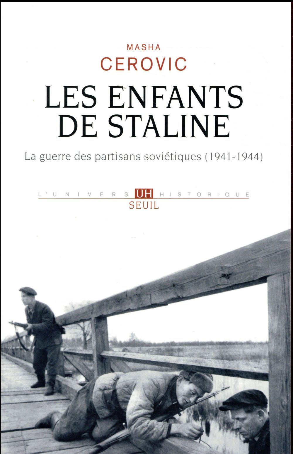 Les enfants de staline - la guerre des partisans sovietiques (1941-1944)