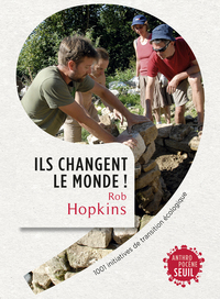 ILS CHANGENT LE MONDE! - 1001 INITIATIVES DE TRANSITION ECOLOGIQUE