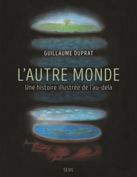 L'AUTRE MONDE - UNE HISTOIRE ILLUSTREE DE L'AU-DELA