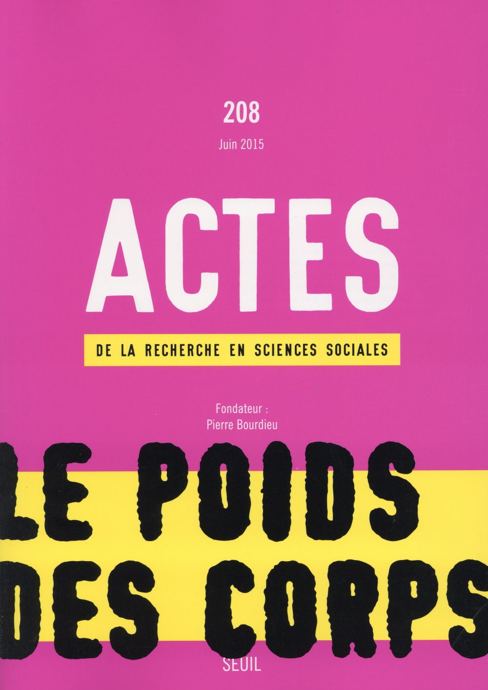 "ACTES DE LA RECHERCHE EN SCIENCES SOCIALES, N  208, TOME 7. ""LE POIDS DES CORPS""" - """LE POIDS D