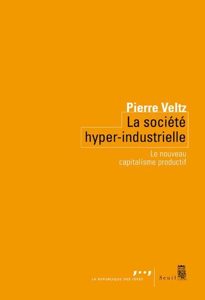 La societe hyper-industrielle - le nouveau capitalisme productif
