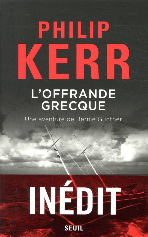 L'offrande grecque - une aventure de bernie gunther