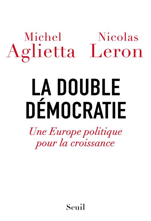 La double democratie. une europe politique pour la croissance