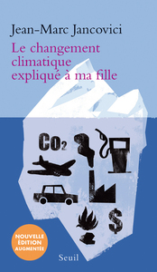 LE CHANGEMENT CLIMATIQUE EXPLIQUE A MA FILLE (NOUVELLE EDITION AUGMENTEE)