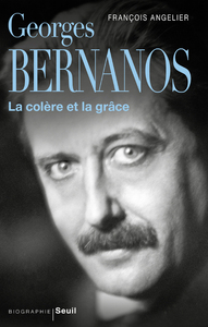 GEORGES BERNANOS, LA COLERE ET LA GRACE