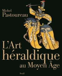L'ART HERALDIQUE AU MOYEN AGE ((NOUVELLE EDITION))