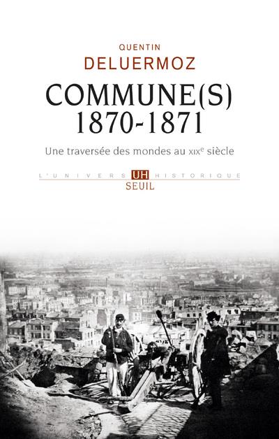 Commune(s), 1870-1871. une traversee des mondes au xixe siecle