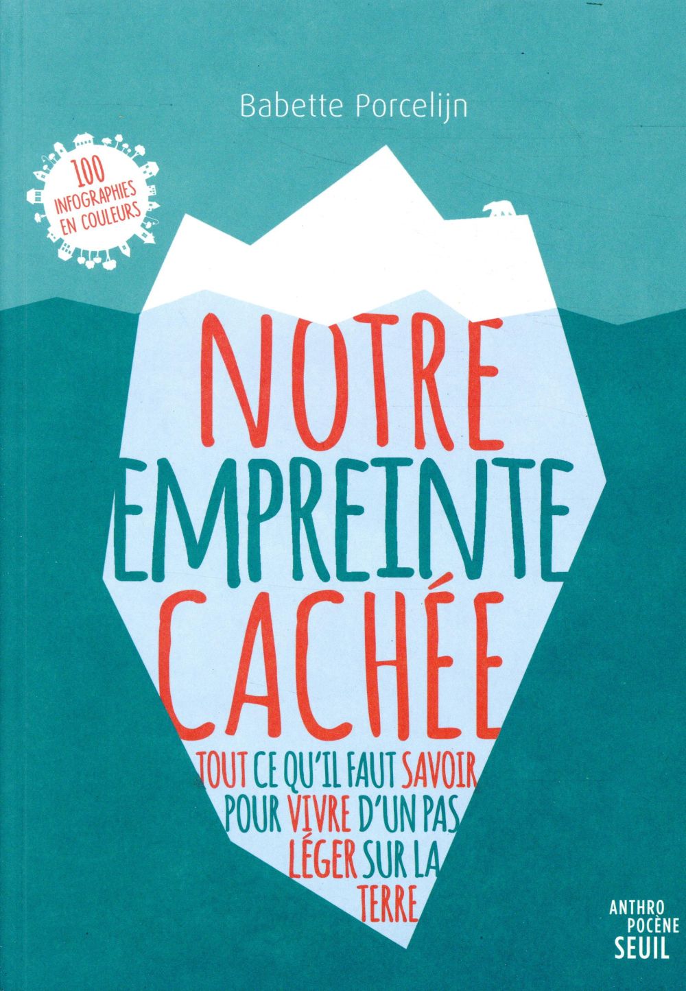 Notre empreinte cachee - tout ce qu'il faut savoir pour vivre d'un pas leger sur la terre