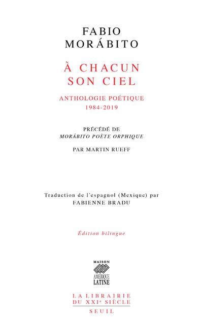 "A CHACUN SON CIEL. ANTHOLOGIE POETIQUE. 1984-2019 (PRECEDE DE ""MORABITO POETE ORPHIQUE"" PAR MARTI