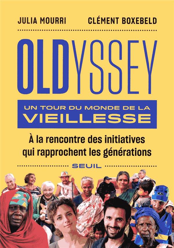OLDYSSEY. UN TOUR DU MONDE DE LA VIEILLESSE