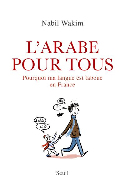 L'arabe pour tous. pourquoi ma langue est taboue en france