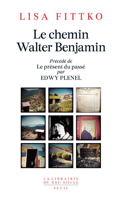 "LE CHEMIN WALTER BENJAMIN. SOUVENIRS 1940-1941  (PRECEDE DE ""LE PRESE)"