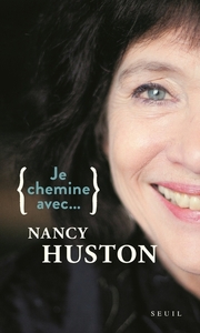 JE CHEMINE AVEC NANCY HUSTON