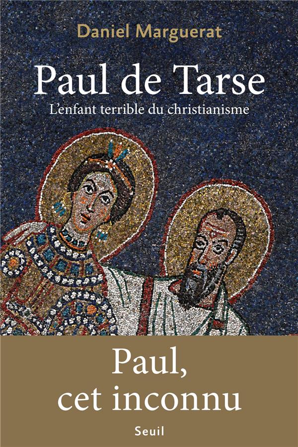 Paul de tarse. l'enfant terrible du christianisme