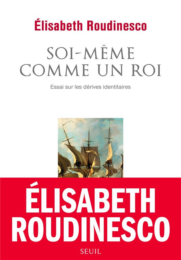 Soi-meme comme un roi. essai sur les derives identitaires