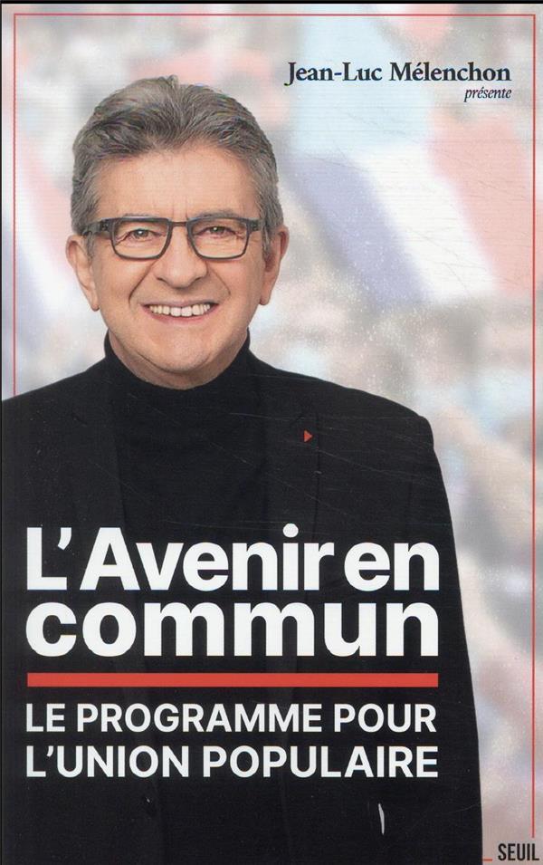 L'avenir en commun. le programme pour l'union populaire presente par jean-luc melenchon