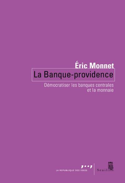 La banque providence. democratiser les banques centrales et la monnaie
