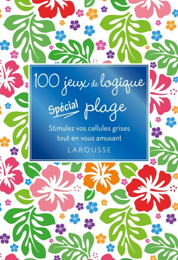 100 JEUX DE LOGIQUE SPECIAL PLAGE