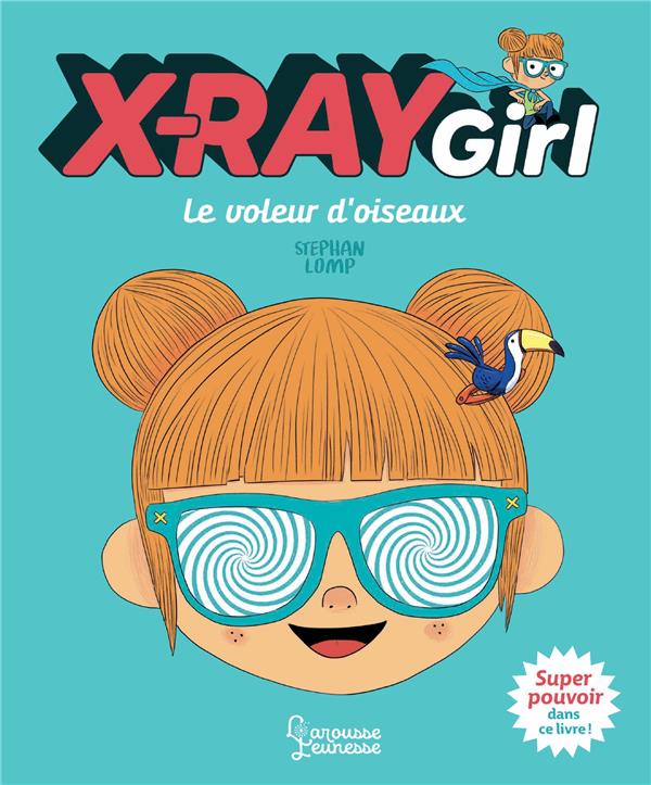 X-RAY GIRL - LE VOLEUR D'OISEAU