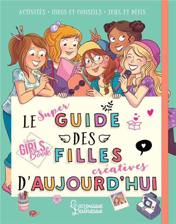Le super guide des filles creatives d'aujourd'hui