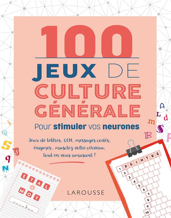 100 JEUX DE CULTURE GENERALE POUR STIMULER VOS NEURONES