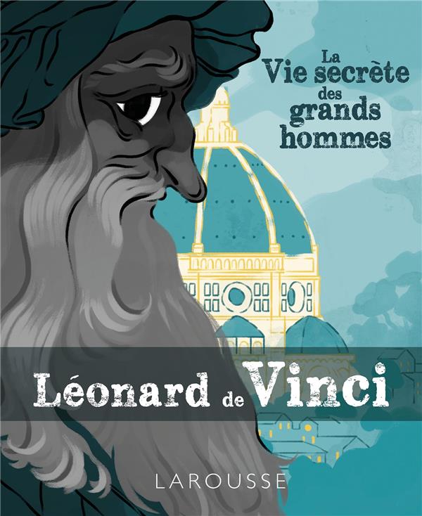 La vie secrete des grands hommes - leonard de vinci
