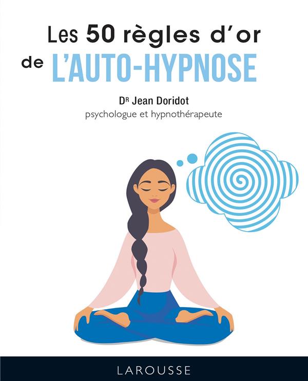 Les 50 regles d'or de l'autohypnose