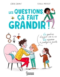 LES QUESTIONS, CA FAIT GRANDIR ! - 60 QUESTIONS D'ENFANTS SUR LA VIE - 60 REPONSES A PARTAGER EN FAM