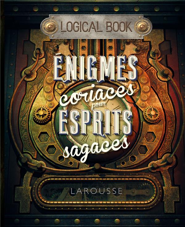 LOGICAL BOOK :  ENIGMES CORIACES POUR ESPRITS SAGACES