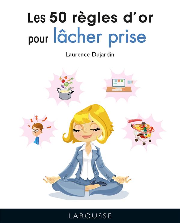 Les 50 regles d'or pour lacher prise