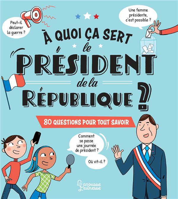 A quoi ca sert le president de la republique ?