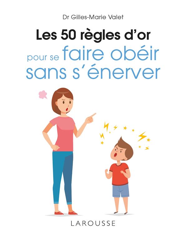 Les 50 regles d'or pour se faire obeir sans s'enerver