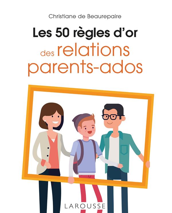Les 50 regles d'or des relations parents-ados