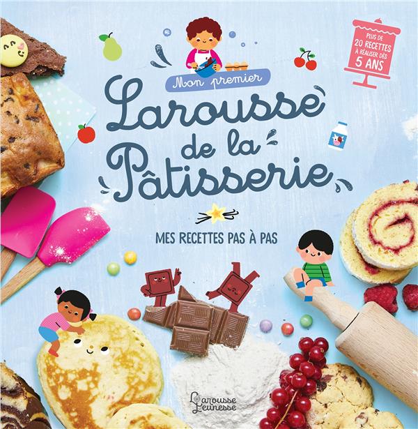 Mon premier larousse de la patisserie