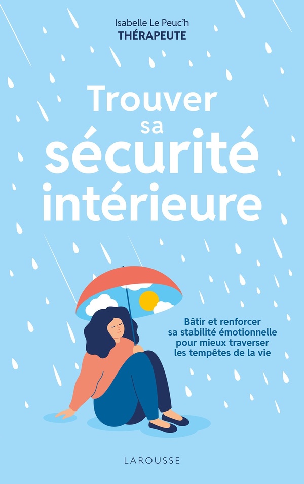 Trouver sa securite interieure - batir et renforcer sa stabilite emotionnelle pour mieux traverser l