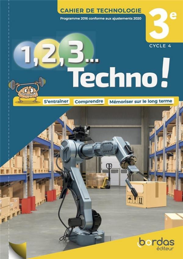 1, 2, 3 TECHNO ! 3E 2021 - CAHIER DE TECHNOLOGIE ELEVE