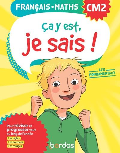 Ca y est, je sais ! francais maths cm2 - les fondamentaux