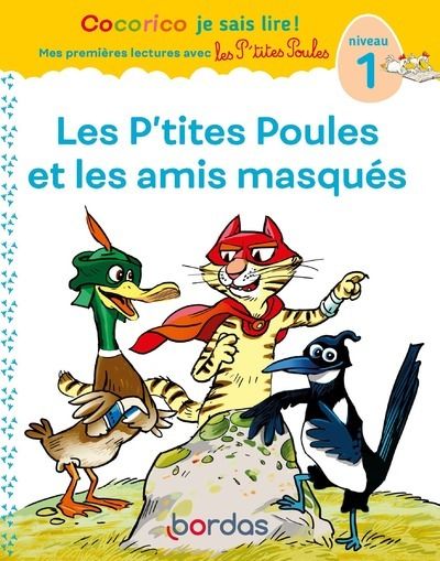 Cocorico je sais lire! 1eres lectures avec les p'tites poules-les p'tites poules & les amis masques
