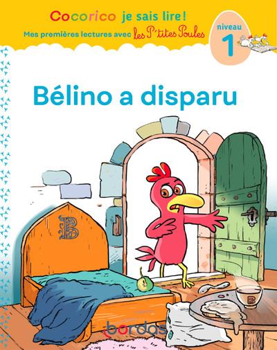 Cocorico je sais lire ! premieres lectures avec les p'tites poules - belino a disparu - vol06