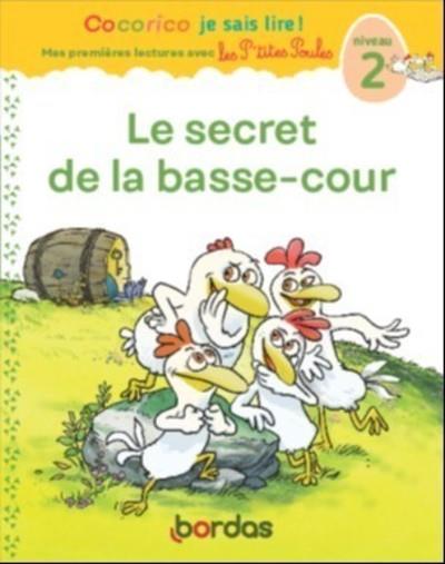 Cocorico je sais lire ! premieres lectures avec les p'tites poules - le secret de la basse-cour