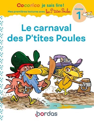 Cocorico je sais lire ! premieres lectures avec les p'tites poules - le carnaval des p'tites poules
