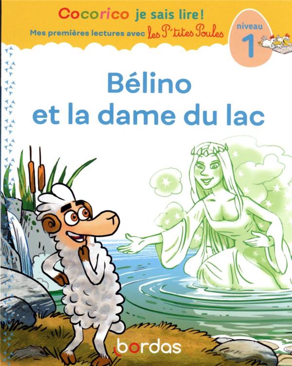 Cocorico je sais lire ! premieres lectures avec les p'tites poules - belino et la dame du lac